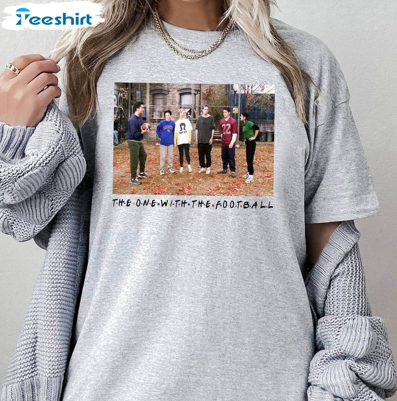 The One With The Football Sweatshirt, Thanksgiving Trendy Unisex T Shirt Sweater