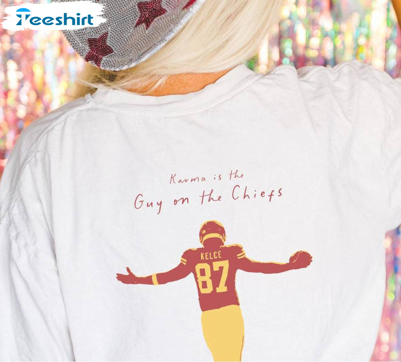 Karma Is The Guy On The Chiefs Shirt, Trendy Football Crewneck Sweatshirt Sweater