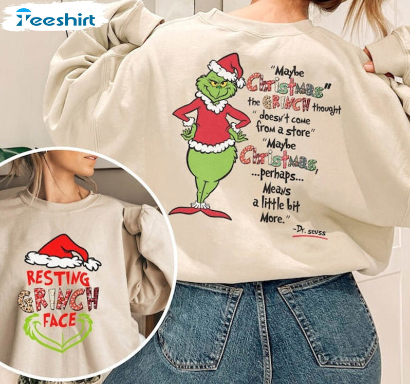 Maybe Christmas He Thought Shirt, Christmas Grinch Tee Tops Crewneck Sweatshirt