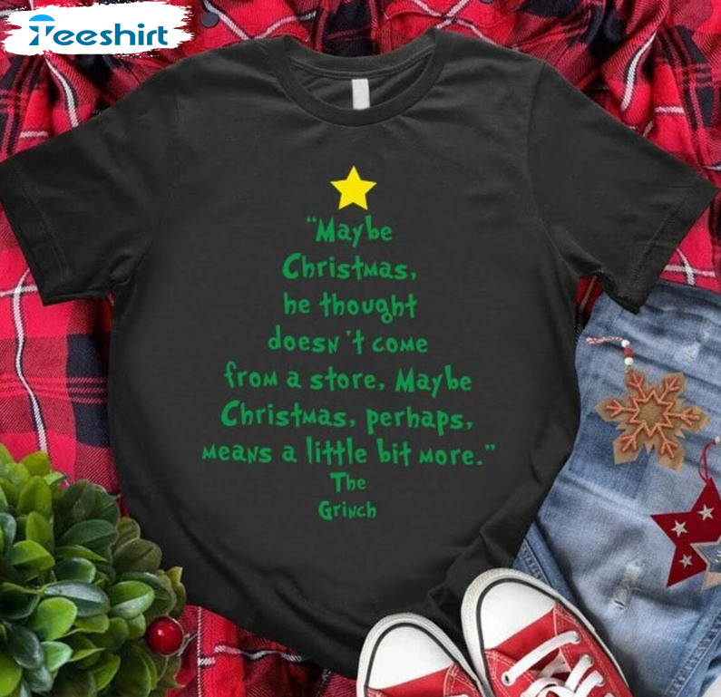 Maybe Christmas He Thought Shirt, Grinch Christmas Tree Unisex T Shirt Crewneck Sweatshirt