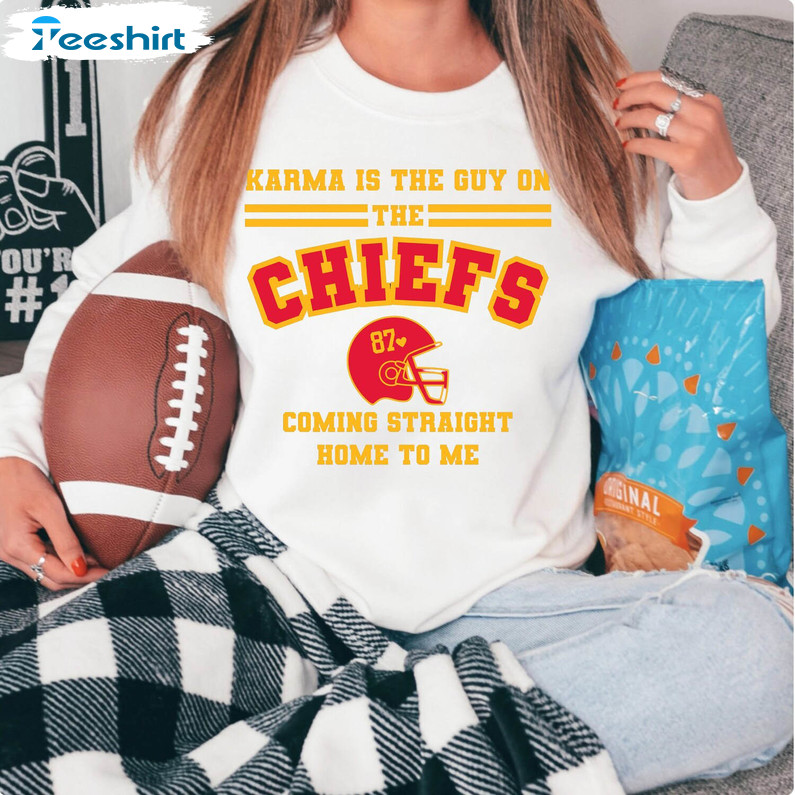 Karma Is The Guy On The Chiefs Shirt, Travis Kelce Kansas Tee Tops Short Sleeve