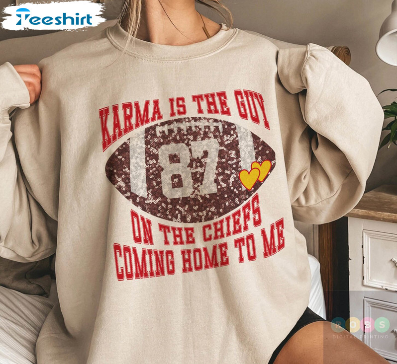 Karma Is The Guy On The Chiefs Coming Straight Home To Me Shirt, Chiefs City Unisex Hoodie Tee Tops