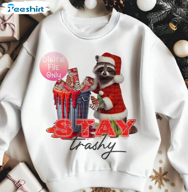 Stay Trashy Holiday Shirt, Trash Panda Racoon Tee Tops Unisex T Shirt