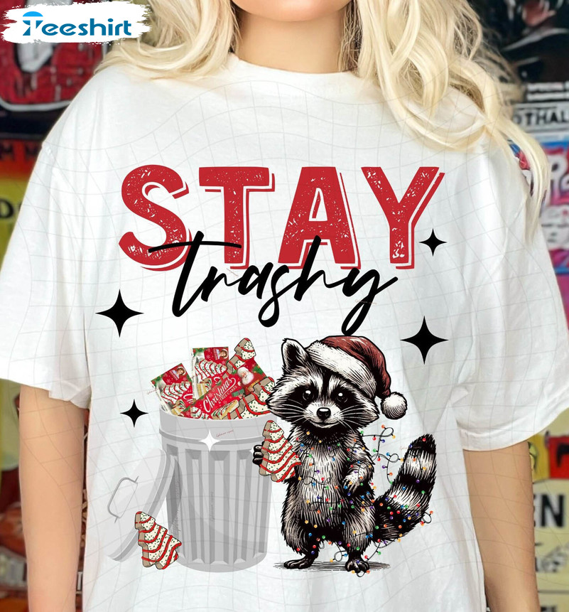 Stay Trashy Christmas Raccoon Shirt, Christmas Trending Hoodie Sweater