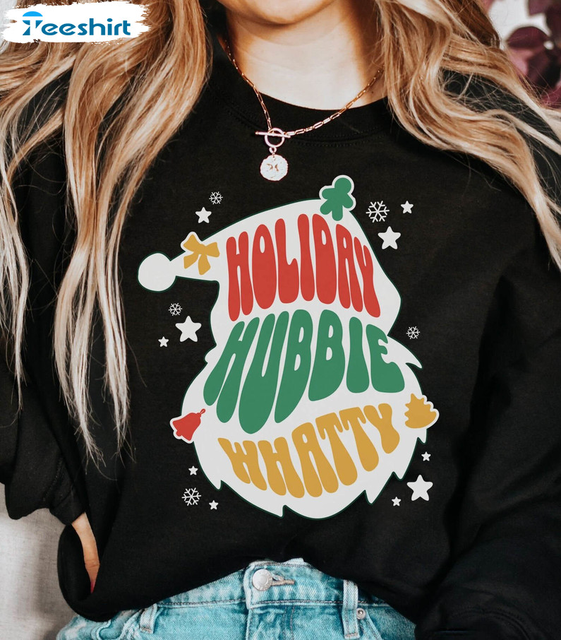 Holiday Hubbie Whatty Funny Shirt, The Grinch Christmas Crewneck Sweatshirt Tee Tops