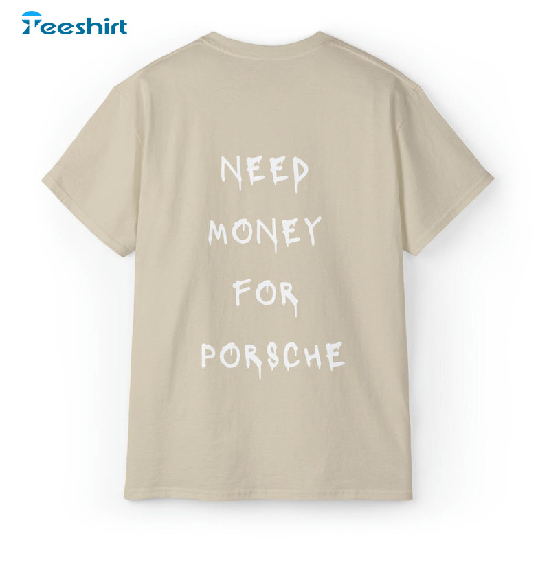 Need Money For Porsche Shirt, Trendy Unisex Hoodie Sweater