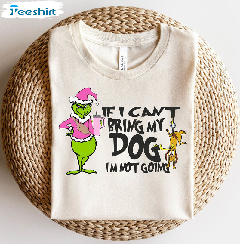 If I Can't Bring My Dog I'm Not Going Funny Shirt, Christmas