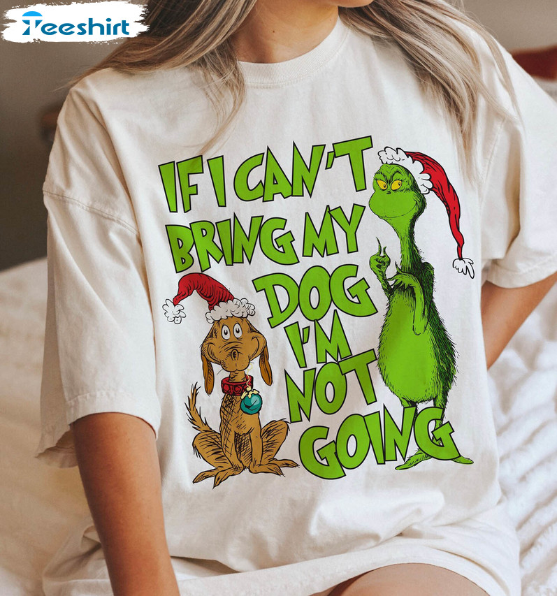 Retro If I Can't Bring My Dog Then Im Not Going Shirt, Christmas Hoodie Crewneck Sweatshirt