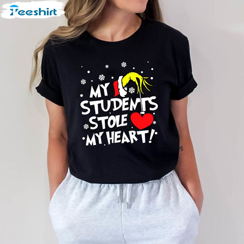 My Students Stole My Heart Shirt, Grinchy Teacher Short Sleeve Long Sleeve