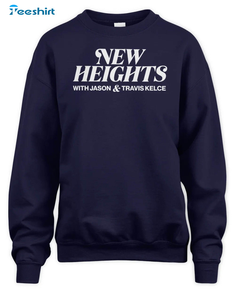 New Heights Sweatshirt, Jason Kelce And Travis Kelce Long Sleeve Unisex Hoodie