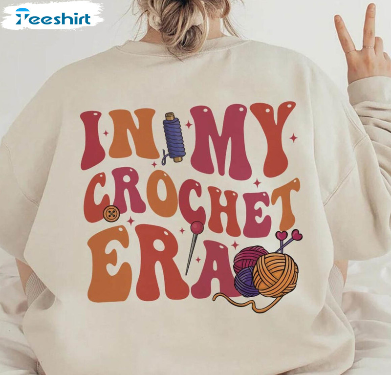 In My Crochet Era Shirt, Knitting Crafter Mom Hoodie Tee Tops