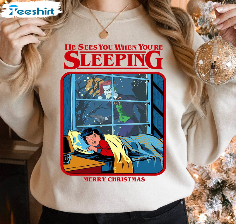 He Sees You When You Are Sleeping Shirt, Christmas Holiday Long Sleeve Unisex T Shirt