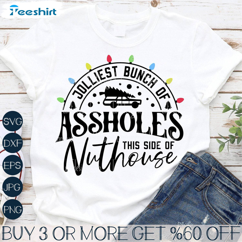 Jolliest Bunch Of Assholes Shirt, Funny Christmas Crewneck Sweatshirt Unisex T Shirt