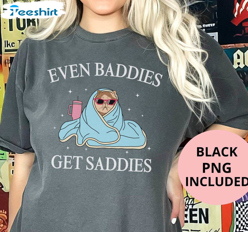 Even Baddies Get Daddies Shirt, Mental Health Long Sleeve Unisex Hoodie