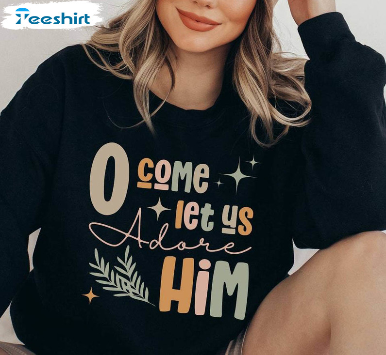 Oh Come Let Us Adore Him, Christian T-Shirt