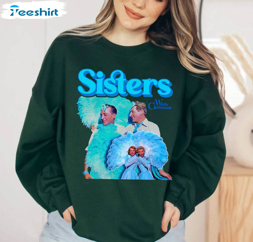 White Christmas Movie Shirt, Haynes Sisters Crewneck Sweatshirt Tee Tops