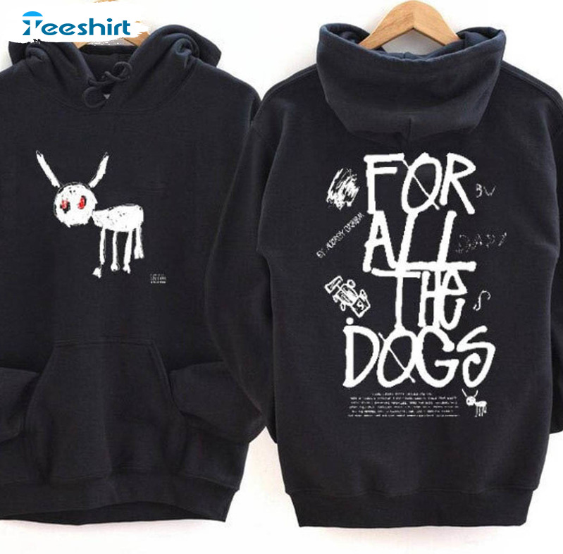 For All The Dogs Shirt, For All The Dogs Music Tour Crewneck Sweatshirt Unisex Hoodie