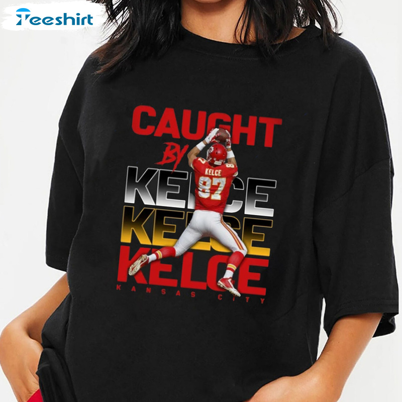 Caught By Kelce No 87 Shirt - Kansas City Sweatshirt Long Sleeve