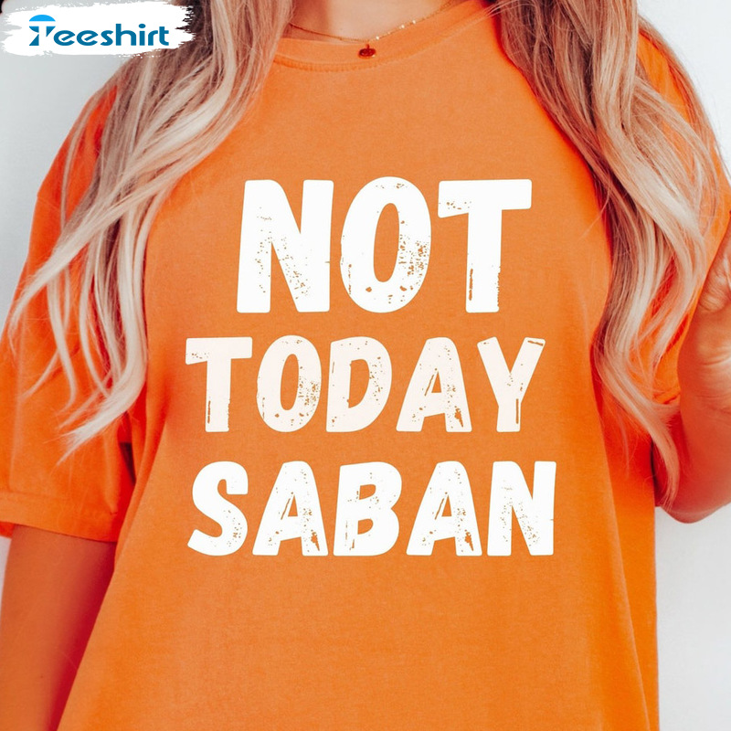 Today Saban Comfort Shirt - Football Game Day Unisex T-shirt Crewneck