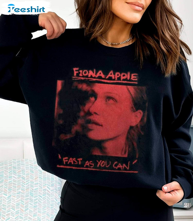 Fiona Apple Shirt, Fast As You Can Crewneck Sweatshirt Long Sleeve