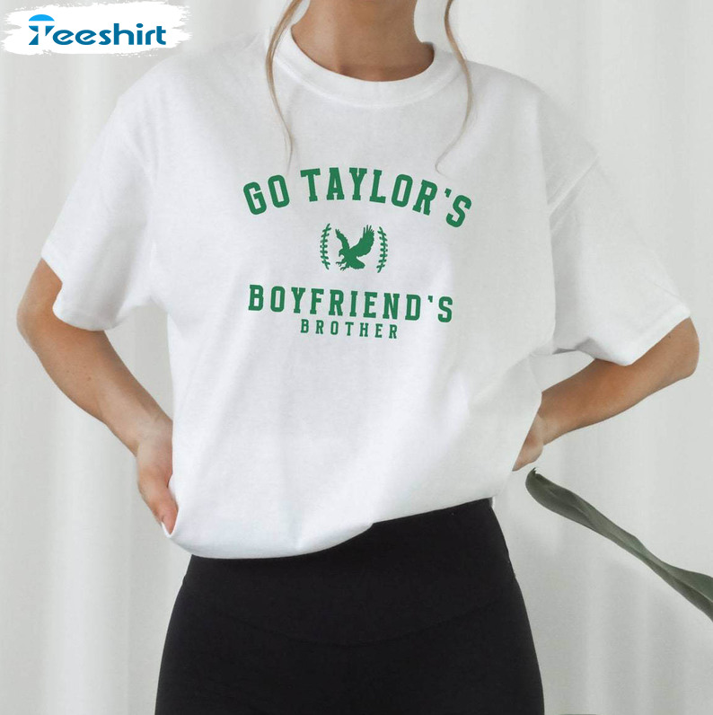 Go Taylor's Boyfriend's Brother Shirt, Go Eagles Crewneck Sweatshirt Tee Tops