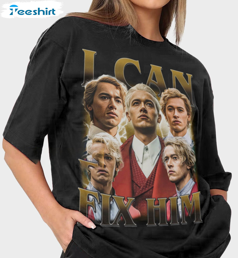 I Can Fix Him Coriolanus Snow Shirt, Character Movie Series Tom Blyth Unisex T Shirt Crewneck Sweatshirt