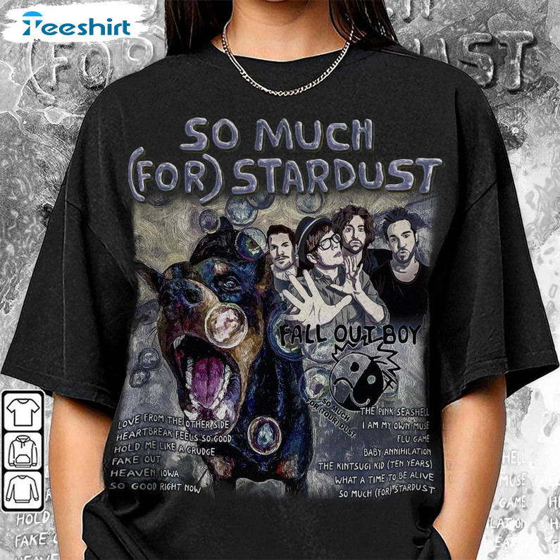 Fall Out Boy So Much For Stardust Shirt, Music Album World Tour Long Sleeve Short Sleeve