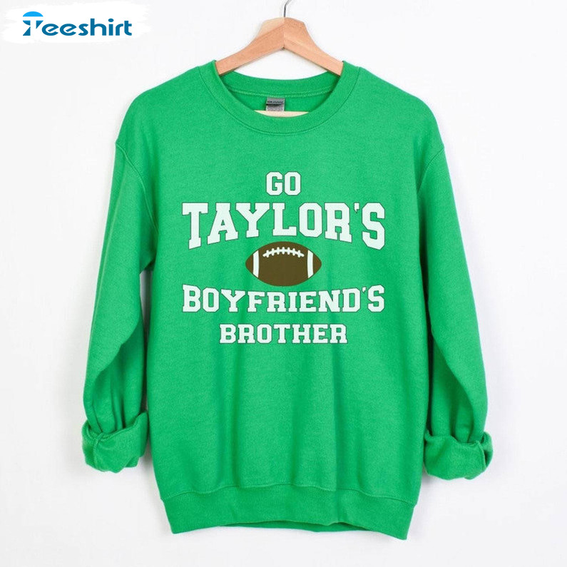 Go Taylor's Boyfriend's Brother Shirt, Philly Football Unisex Hoodie Tee Tops