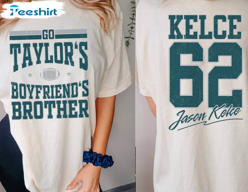 Go Taylor's Boyfriend's Brother Shirt, Jason Kelce Tee Tops Short Sleeve