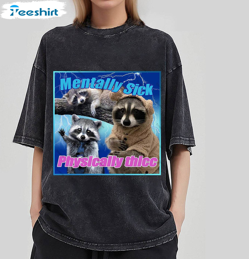 Mentally Sick Physically Thicc Shirt, Opossums Lover Short Sleeve Tee Tops