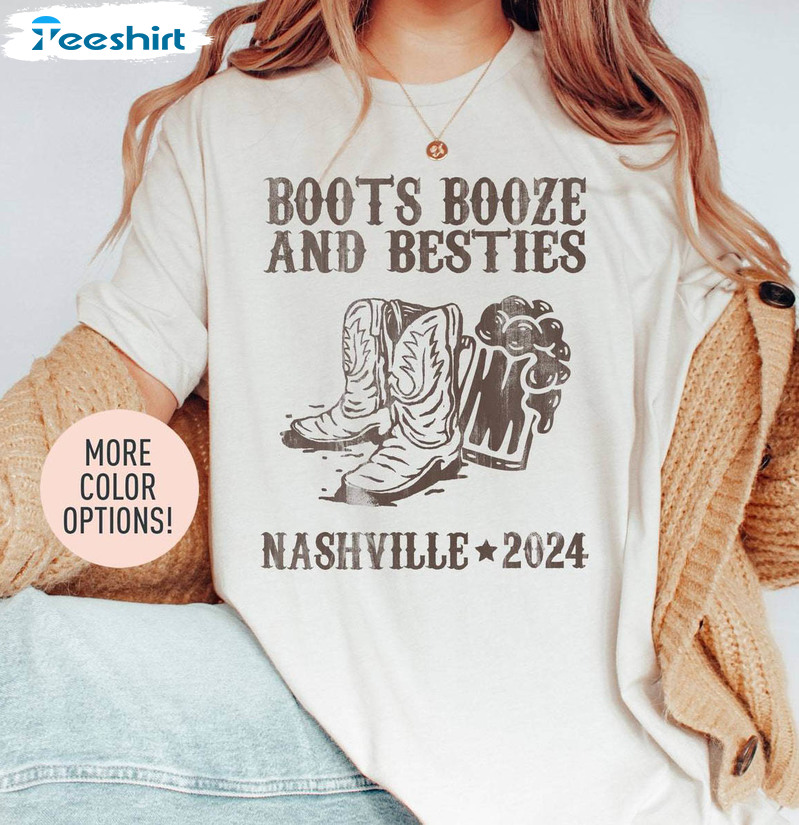 Boots Booze And Besties Shirt, Nashville Unisex Hoodie Crewneck Sweatshirt