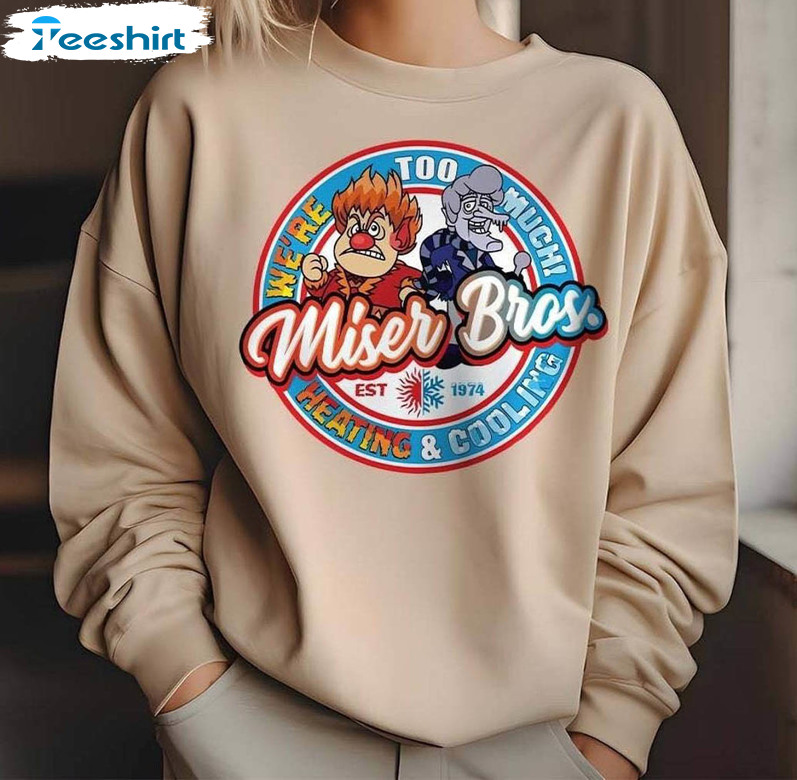 Miser Brothers Christmas Shirt, Miser Brothers Too Much Sweater Short Sleeve