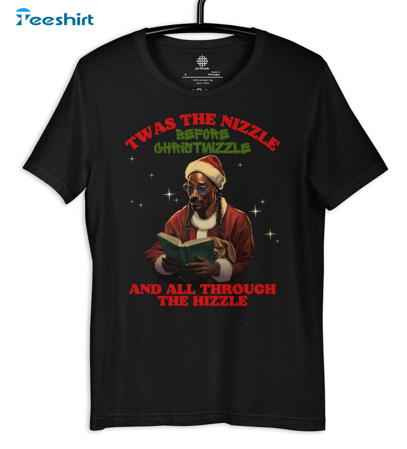 Twas The Nizzle Before Christmizzle Shirt, Snoop Christmas Unisex T Shirt Long Sleeve