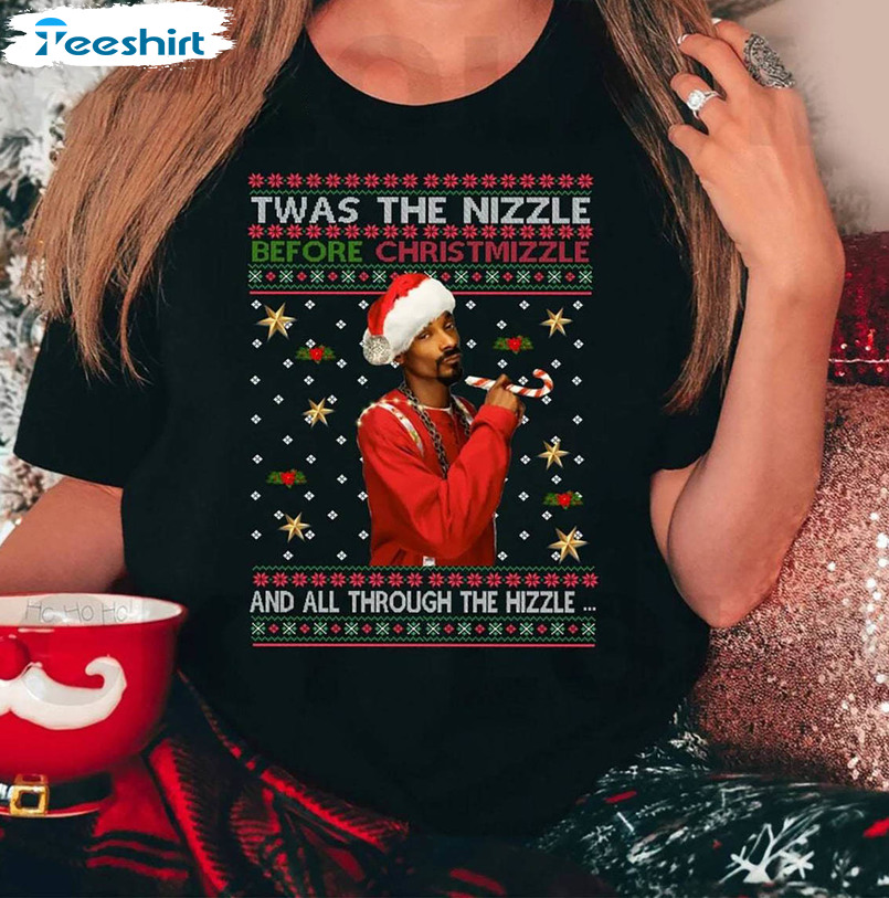 Twas The Nizzle Before Christmizzle Shirt, Christmas Snoop Dogg Crewneck Sweatshirt Unisex T Shirt