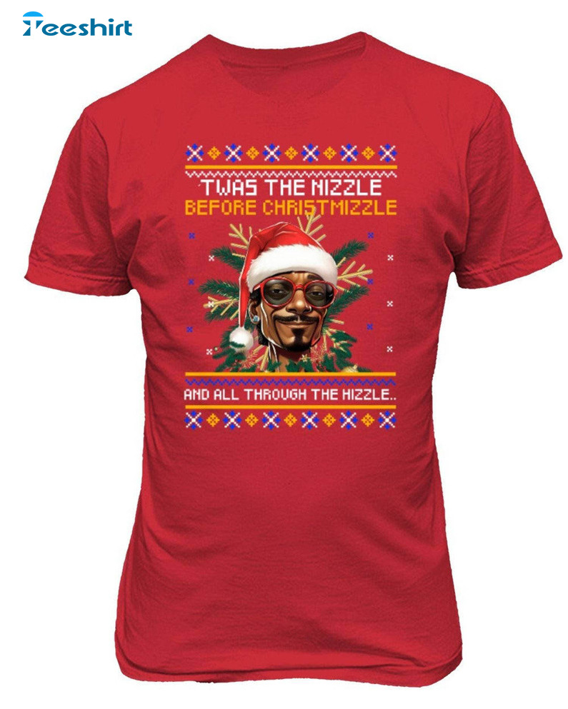 Twas The Nizzle Before Christmizzle Shirt, Merry Christmas Crewneck Sweatshirt Sweater