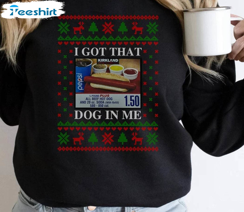 I Got That Dog In Me Shirt, Trendy Xmas Crewneck Sweatshirt Hoodie