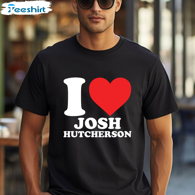 I Love Josh Hutcherson Shirt, Movie TV Actor Sweater Unisex T Shirt Hoodie