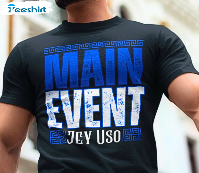 Vintage Jey Uso Shirt, Main Event Jey Uso Creative T Shirt Unisex Hoodie