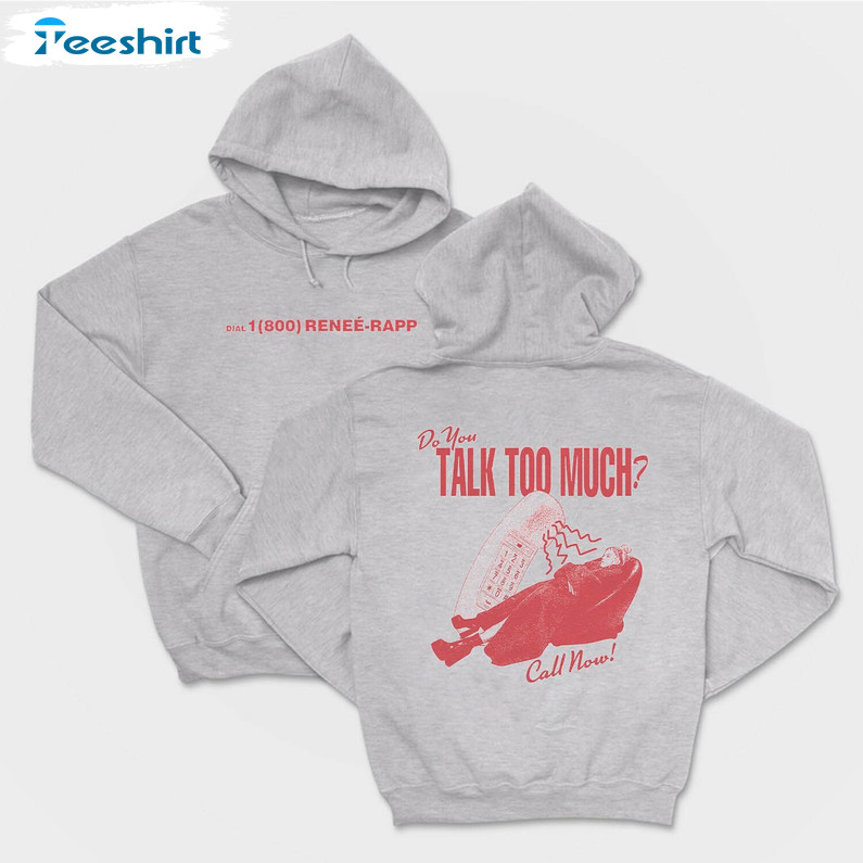 Do You Talk Too Much Renee Rapp Inspired T Shirt, Renee Rapp Shirt Tee Tops