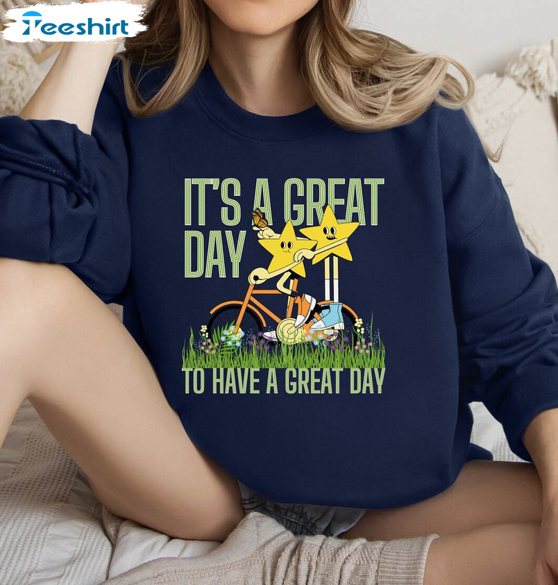 It's A Great Day To Have A Great Day Shirt, Comfort Unisex Hoodie T Shirt For Women