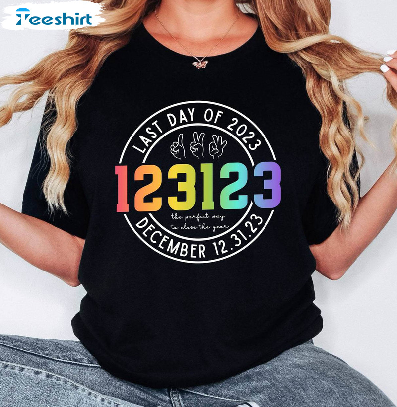 123123 Last Day Of 2023 Shirt, Comfort December 12 31 23 Hoodie Sweater