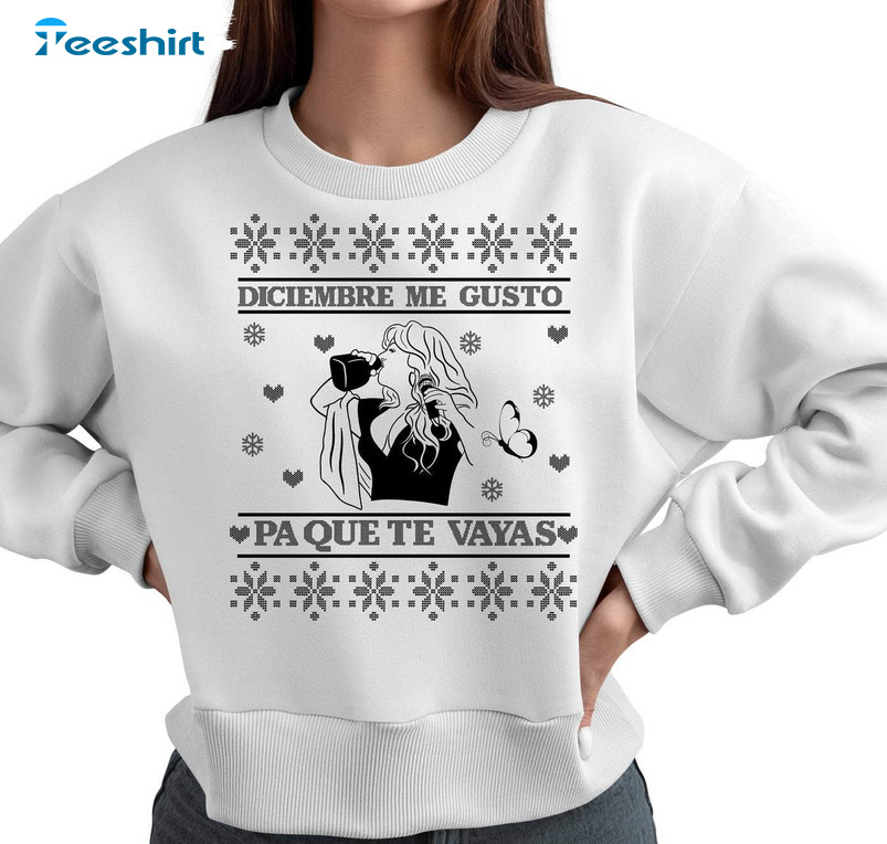 Diciembre Me Gusto Pa Que Te Vayas Christmas T Shirt, Jenni Rivera Shirt Crewneck