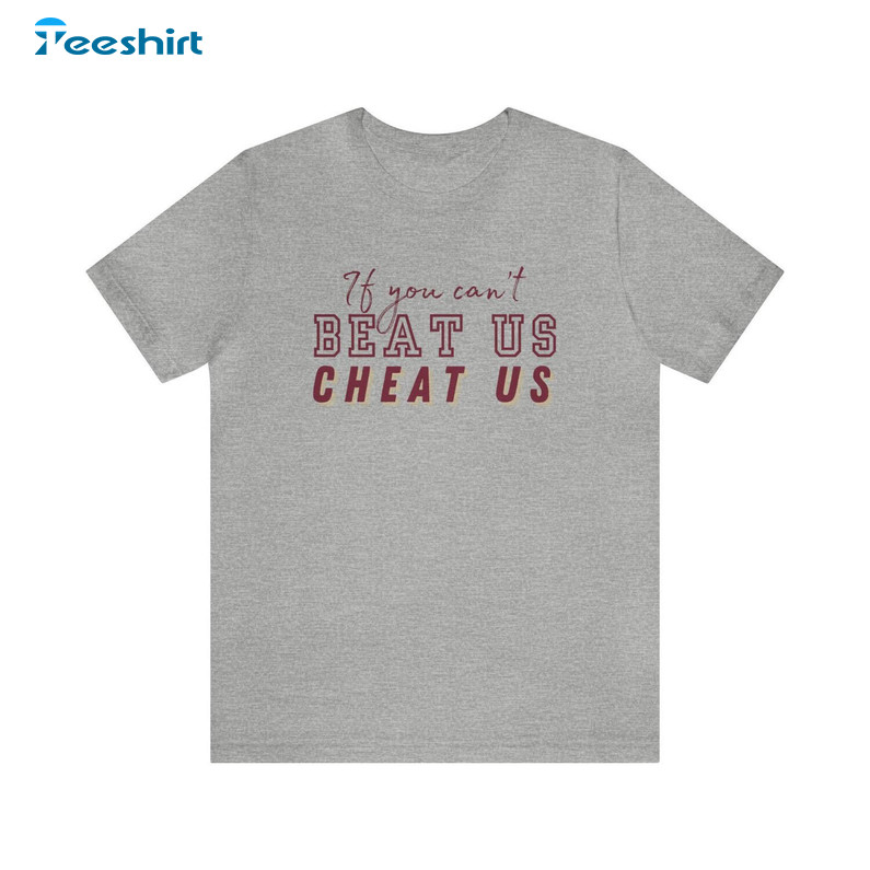 Beat Us Cheat Us Shirt, If You Can't Beat Us Cheat Us Noles Football T Shirt Hoodie
