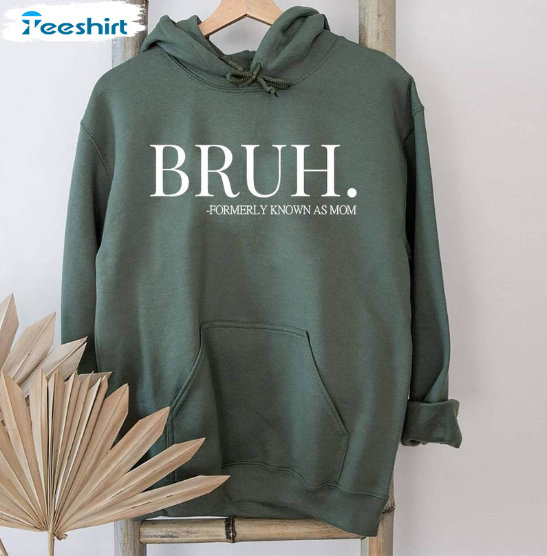 Bruh Formally Known As Mom Shirt, Funny Mom Life Long Sleeve Hoodie