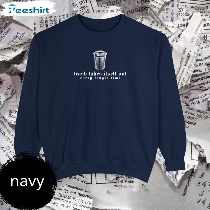 The Trash Takes Itself Out Every Single Time Shirt, Taylor Reputation Era Short Sleeve Sweater