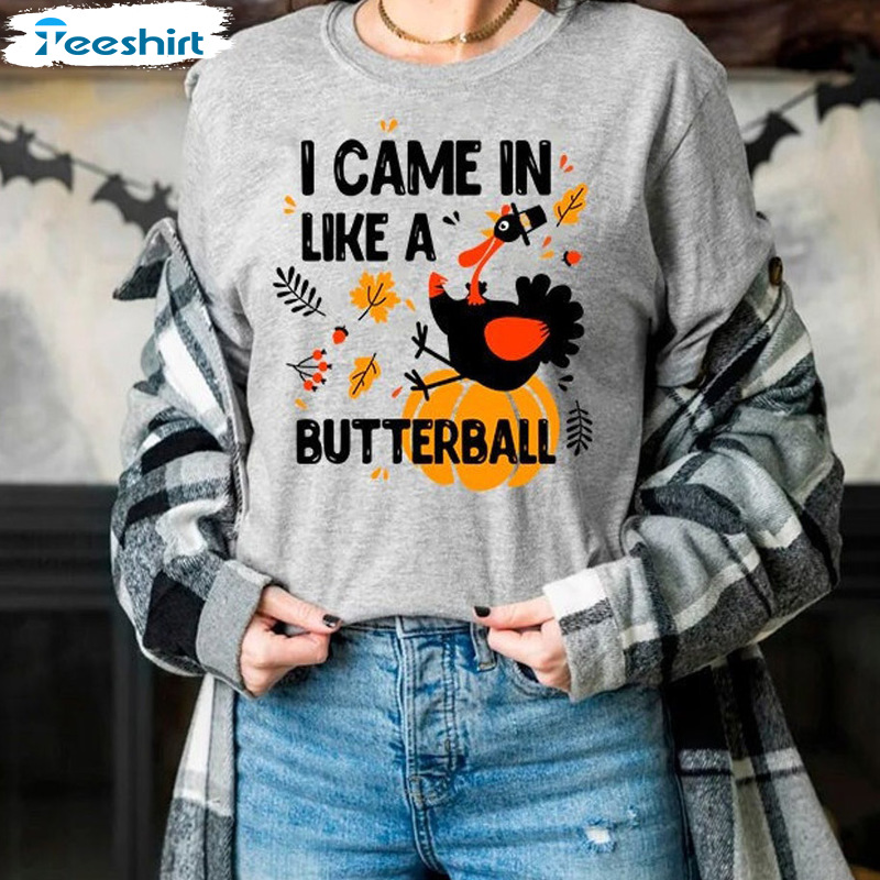 I Came In Like A Butterball Shirt - Pumpkin Turkey Thanksgiving Short Sleeve Sweater