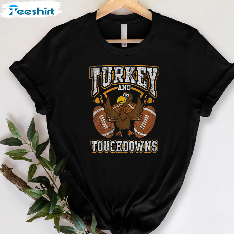 Turkey Touchdowns Shirt - Thanksgiving Turkey Football Unisex Hoodie Short Sleeve