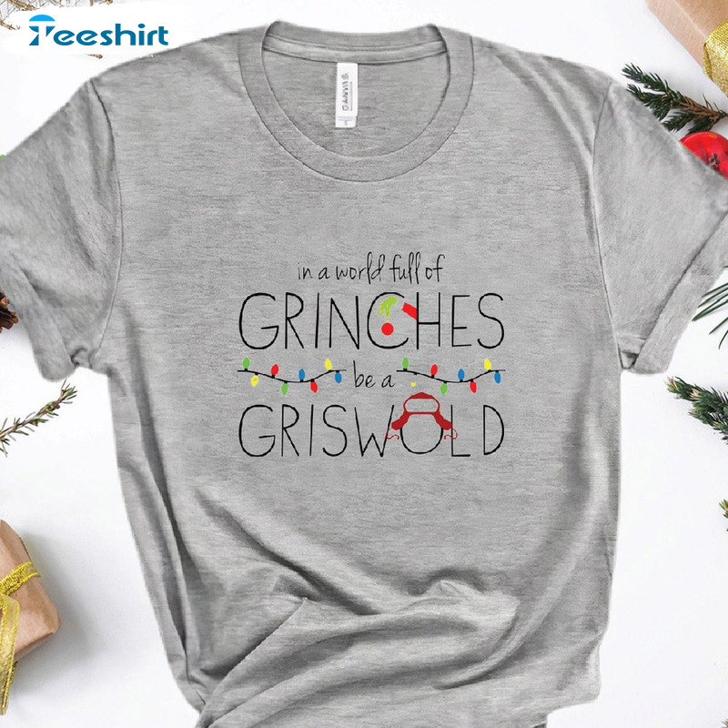 Grinches Be A Griswold Shirt - A World Full Of Grinches Unisex Hoodie Crewneck