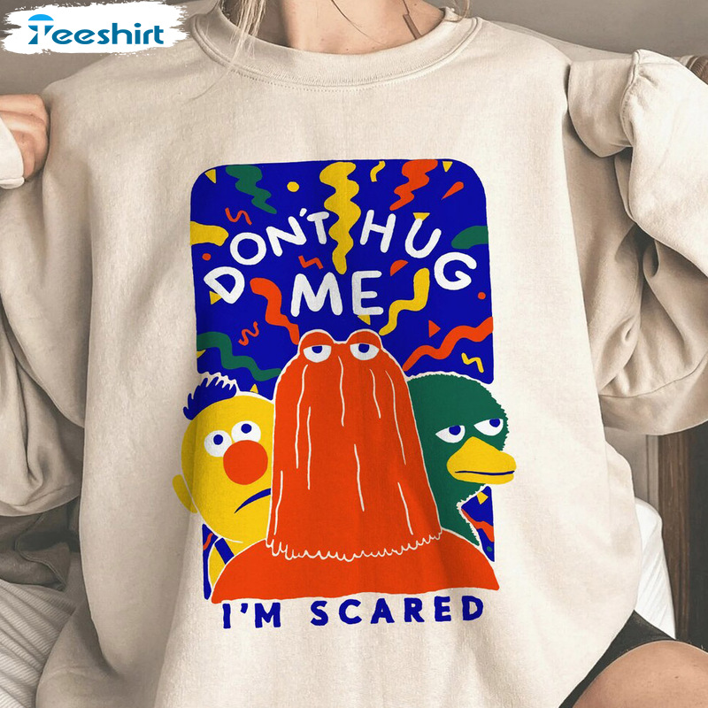 Don't Hug Me Sweatshirt - Scared Dhmis Tv Show Crewneck Short Sleeve