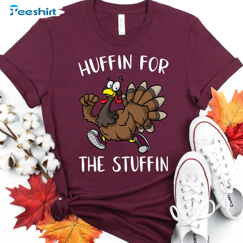 Huffin For The Stuffin Turkey Trot Shirt - Funny Thanksgiving Turkey Unisex T-shirt Unisex Hoodie